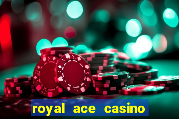 royal ace casino sign up bonus